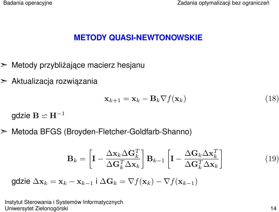 (Broyden-Fletcher-Goldfarb-Shanno) B k = [ I x k G T ] [ k G T k x B k 1 I G k x