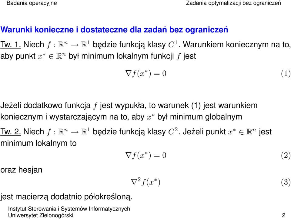 wypukła, to warunek (1) jest warunkiem koniecznym i wystarczajacym na to, aby x był minimum globalnym Tw. 2.