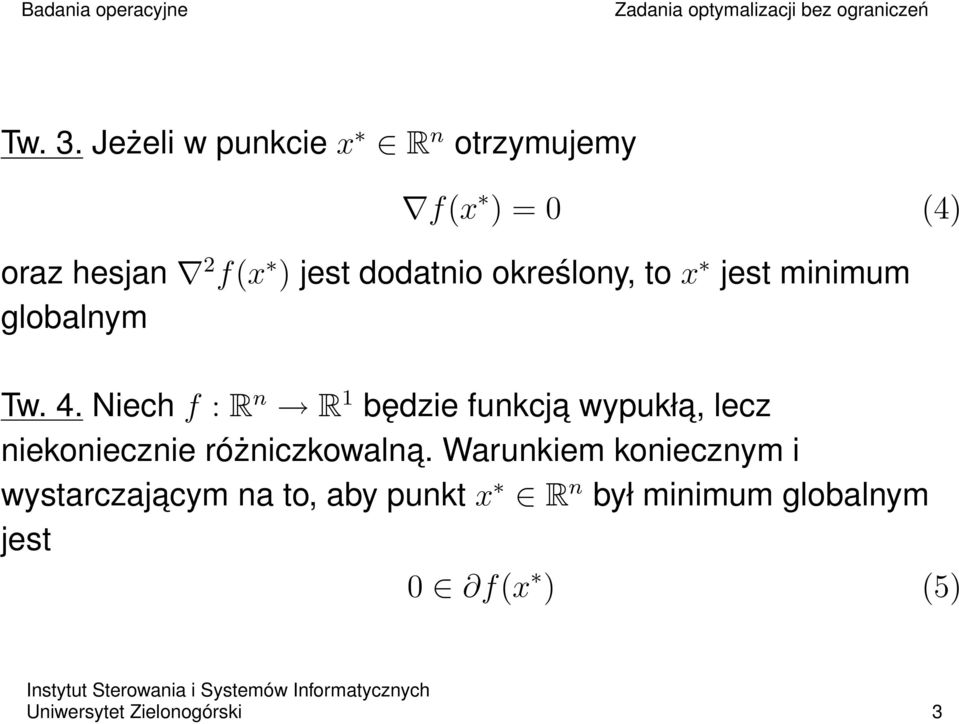 określony, to x jest minimum globalnym Tw. 4.