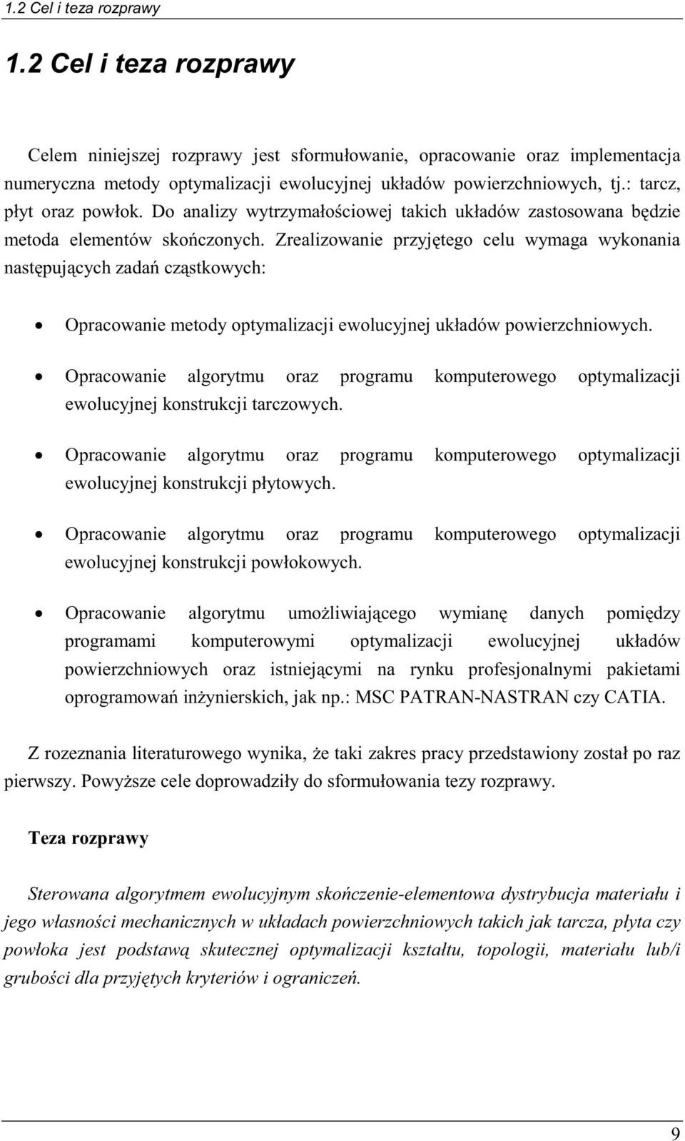 Zralizowani przyjętgo clu wymaga wykonania następujących zadań cząstkowych: Opracowani mtody optymalizacji wolucyjnj układów powirzchniowych.