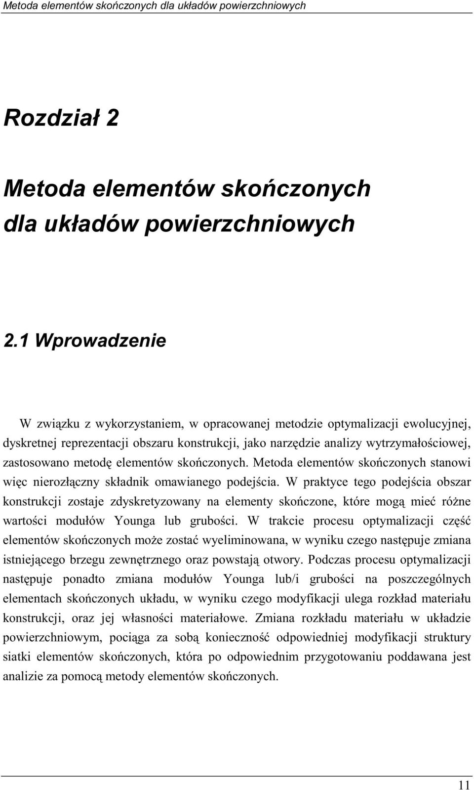 skończonych. Mtoda lmntów skończonych stanowi więc nirozłączny składnik omawiango podjścia.