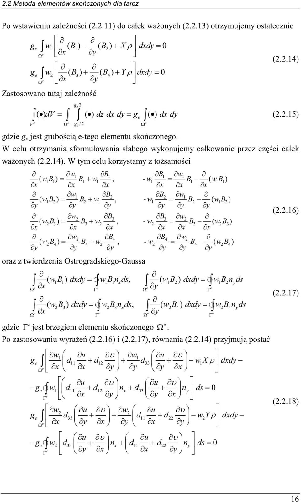 2.16) w B 2 3 B3 w ( wb 2 2 3) = B3 + w2, -w2 = B3 ( wb 2 3) x x x x x x w2 B4 B4 w2 ( w2b4) = B4 + w2, -w2 = B4 ( w2b4) y y y y y y oraz z twirdznia Ostrogradskigo-Gaussa ( w B ) dxdy = w B n ds, (