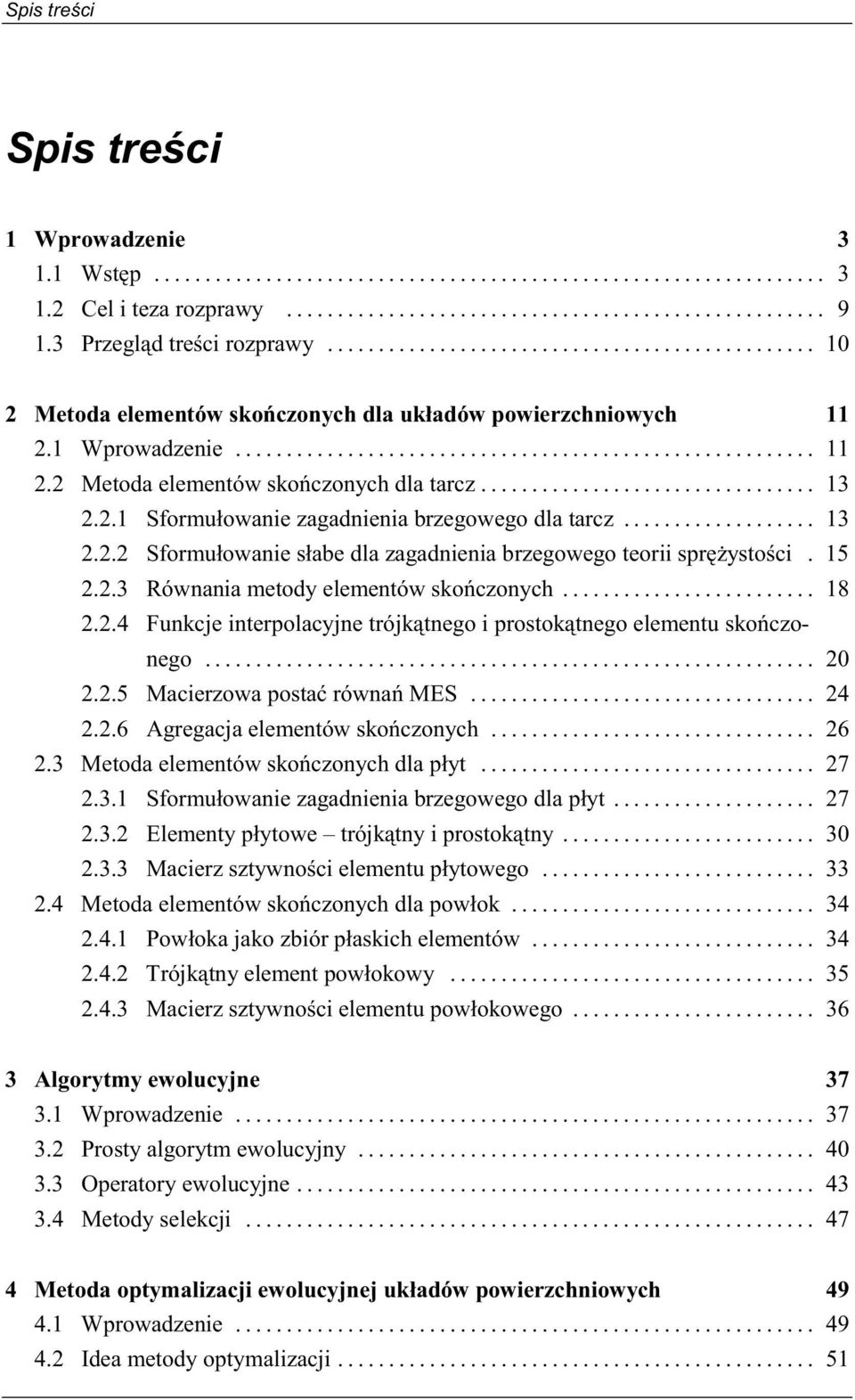 .. 18 2.2.4 Funkcj intrpolacyjn trójkątngo i prostokątngo lmntu skończongo... 20 2.2.5 Macirzowa postać równań MES... 24 2.2.6 Agrgacja lmntów skończonych... 26 2.3 Mtoda lmntów skończonych dla płyt.