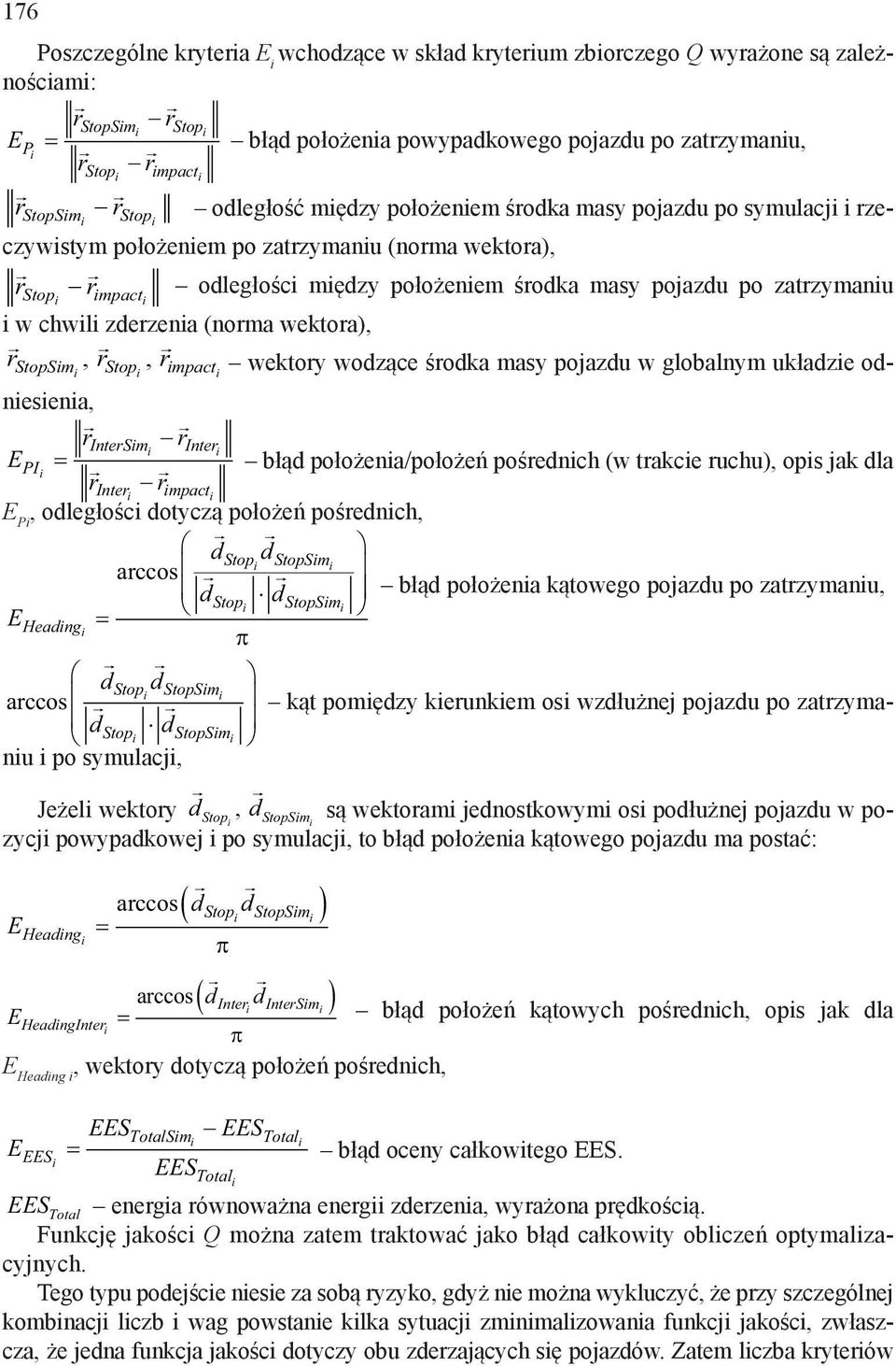 mpact w chwl zderzena (norma wektora), r, r, r wektory wodzące środka masy pojazdu w globalnym układze odnesena, rintersm r Inter EPI błąd położena/położeń pośrednch (w trakce ruchu), ops jak dla