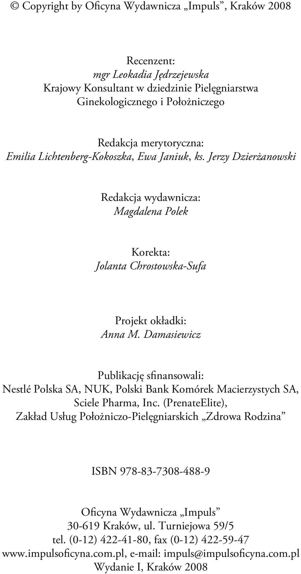 Damasiewicz Publikację sfinansowali: Nestlé Polska SA, NUK, Polski Bank Komórek Macierzystych SA, Sciele Pharma, Inc.