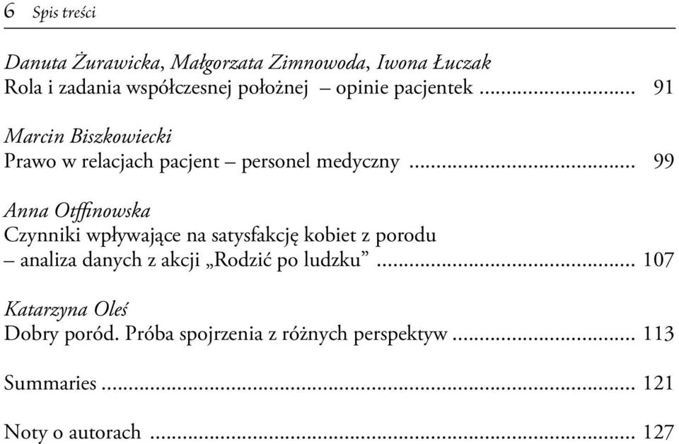.. 99 Anna Otffi nowska Czynniki wpływające na satysfakcję kobiet z porodu analiza danych z akcji Rodzić