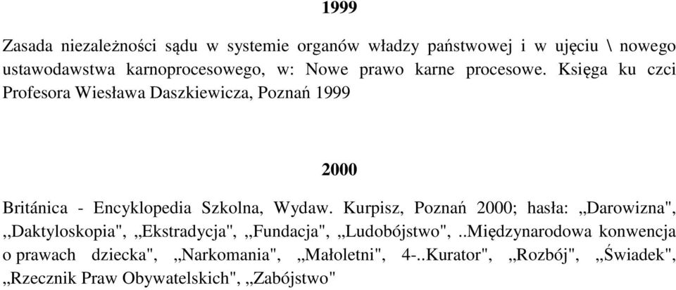 Księga ku czci Profesora Wiesława Daszkiewicza, Poznań 1999 2000 Británica - Encyklopedia Szkolna, Wydaw.