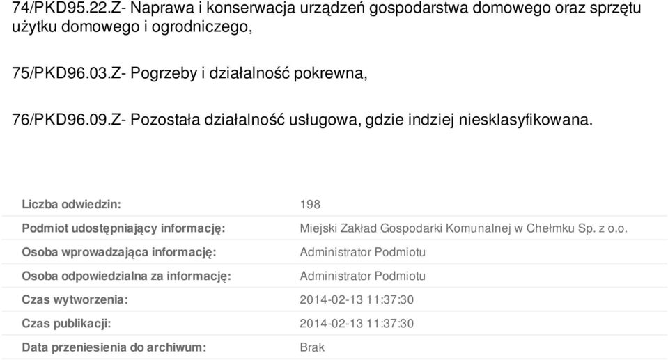 Liczba odwiedzin: 198 Podmiot udostępniający informację: Osoba wprowadzająca informację: Osoba odpowiedzialna za informację: Miejski Zakład