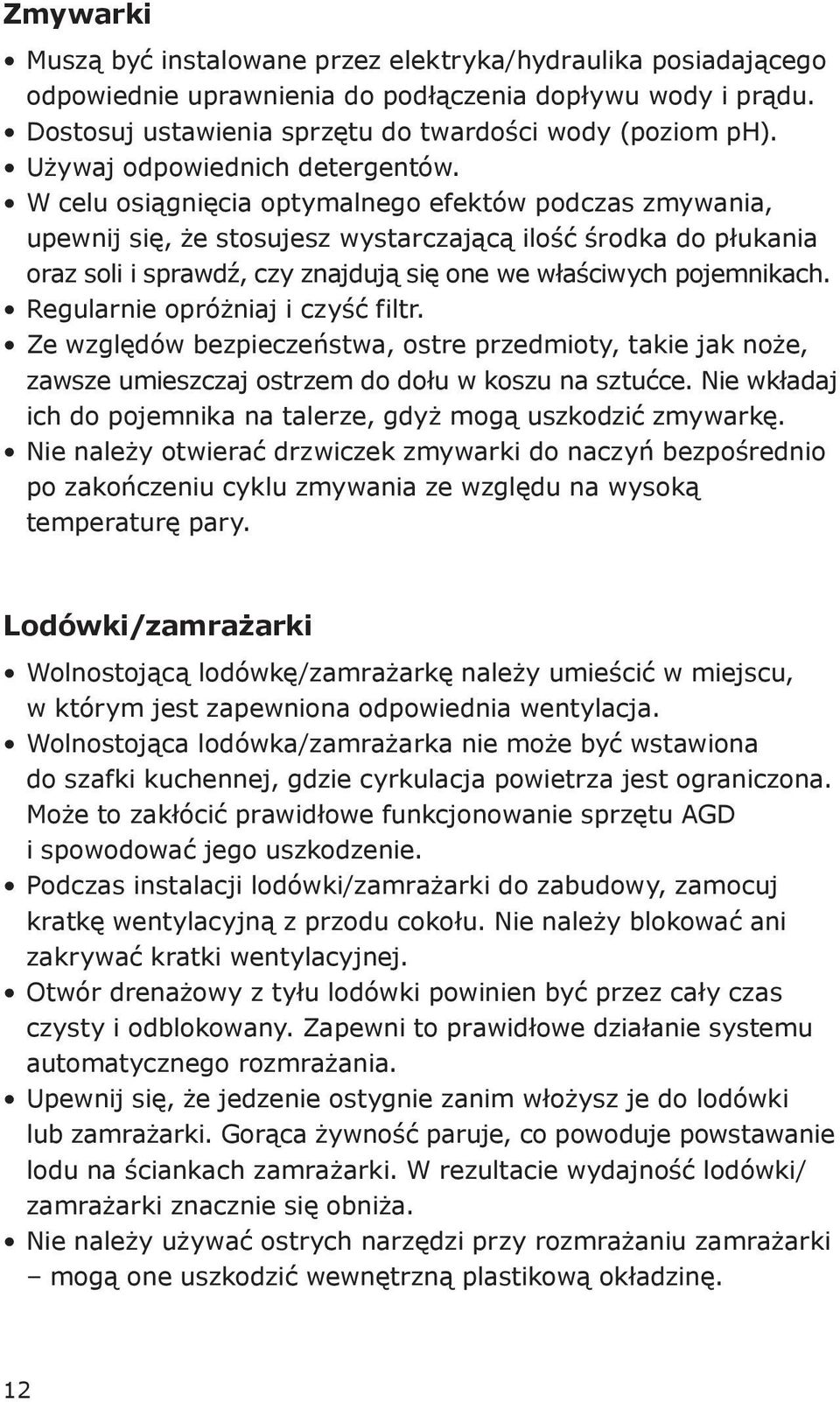 W celu osiągnięcia optymalnego efektów podczas zmywania, upewnij się, że stosujesz wystarczającą ilość środka do płukania oraz soli i sprawdź, czy znajdują się one we właściwych pojemnikach.