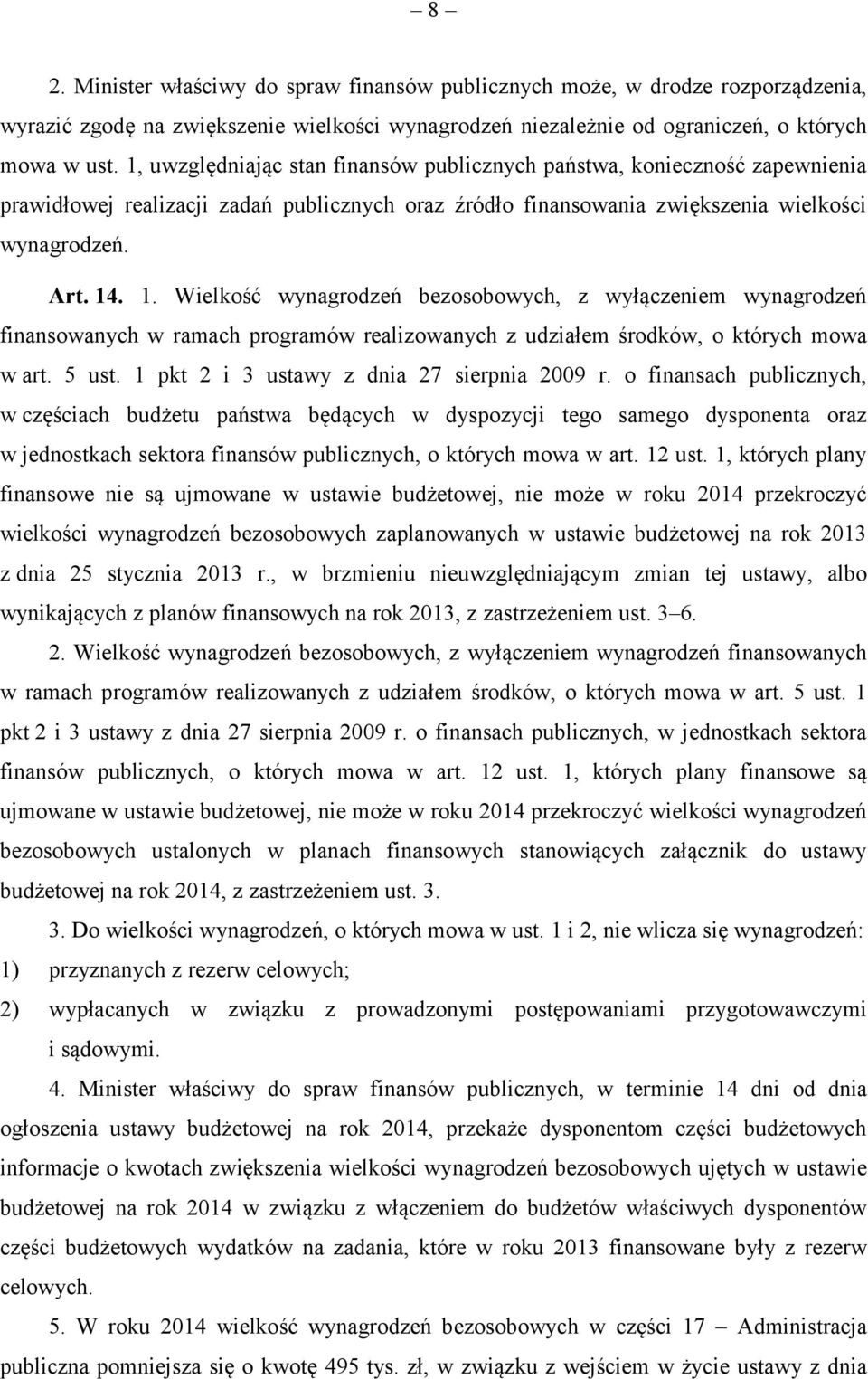 . 1. Wielkość wynagrodzeń bezosobowych, z wyłączeniem wynagrodzeń finansowanych w ramach programów realizowanych z udziałem środków, o których mowa w art. 5 ust.