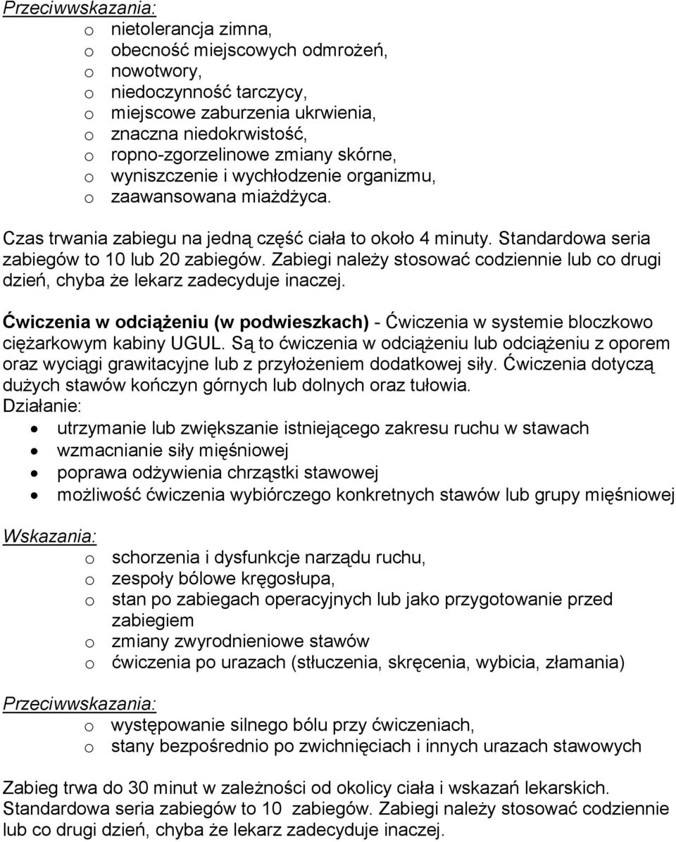 Zabiegi należy stosować codziennie lub co drugi dzień, Ćwiczenia w odciążeniu (w podwieszkach) - Ćwiczenia w systemie bloczkowo ciężarkowym kabiny UGUL.