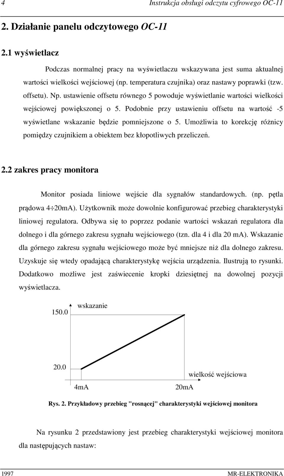 ustawienie offsetu równego 5 powoduje wyświetlanie wartości wielkości wejściowej powiększonej o 5. Podobnie przy ustawieniu offsetu na wartość -5 wyświetlane wskazanie będzie pomniejszone o 5.