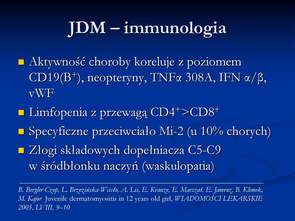 C5-C9 w śródbłonku naczyń (waskulopatia) B. Bergler-Czop, L. Brzezińska-Wcisło, A. Lis, E. Krauze, E.