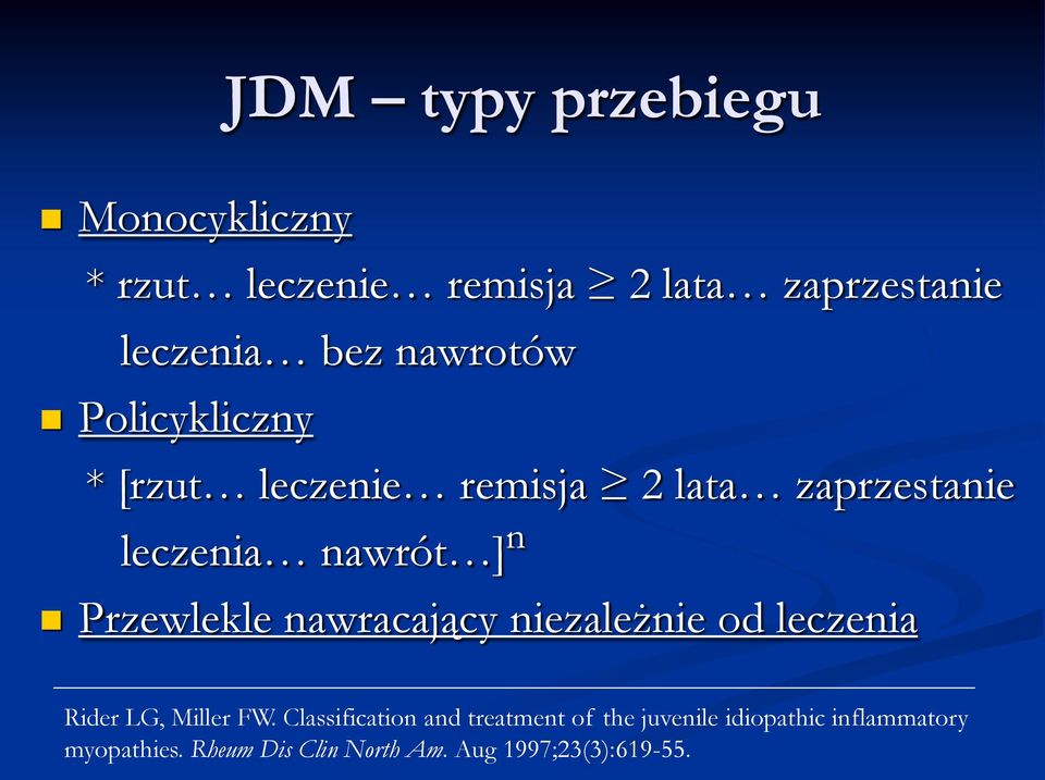 Przewlekle nawracający niezależnie od leczenia Rider LG, Miller FW.