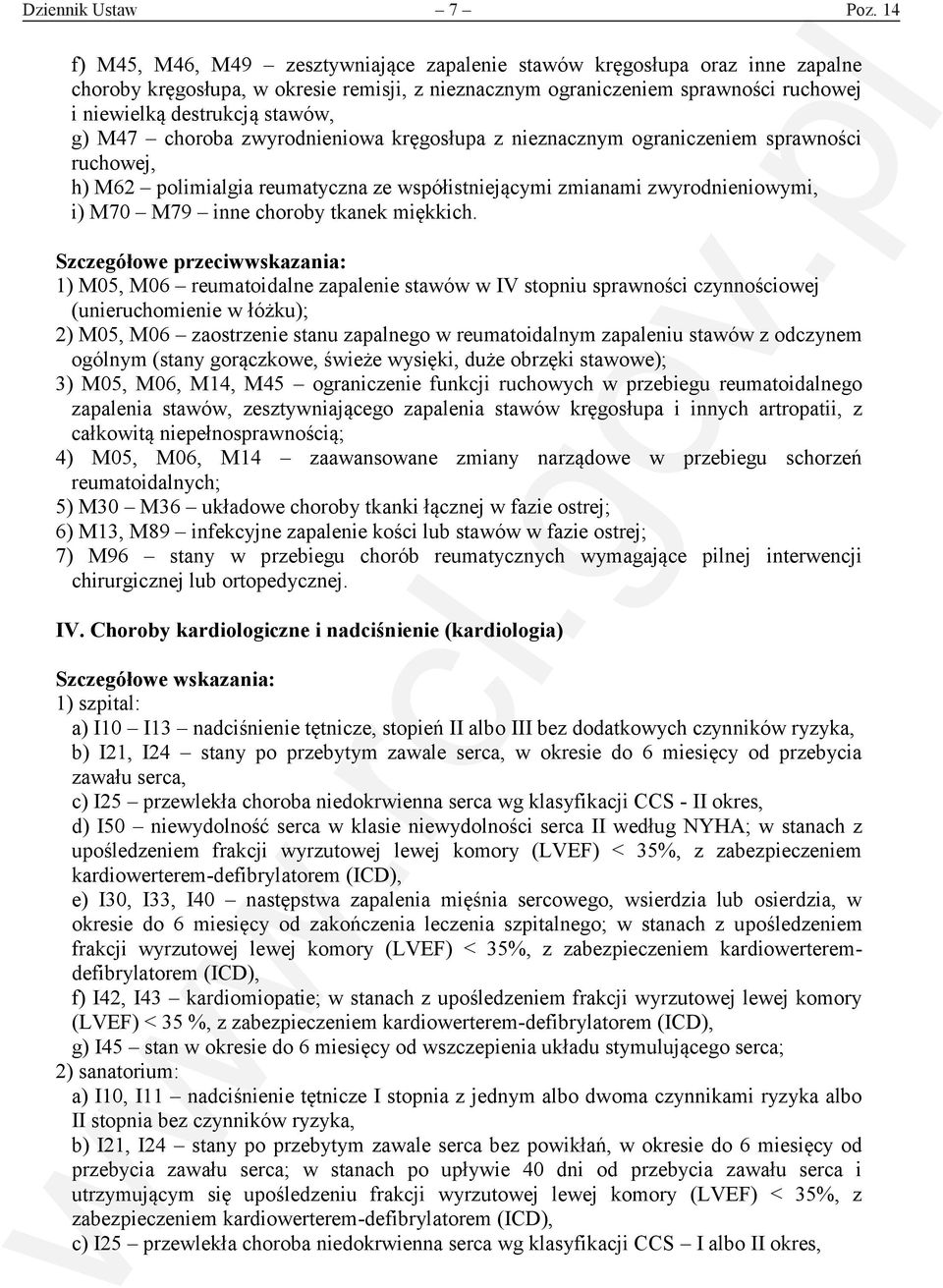 g) M47 choroba zwyrodnieniowa kręgosłupa z nieznacznym ograniczeniem sprawności ruchowej, h) M62 polimialgia reumatyczna ze współistniejącymi zmianami zwyrodnieniowymi, i) M70 M79 inne choroby tkanek