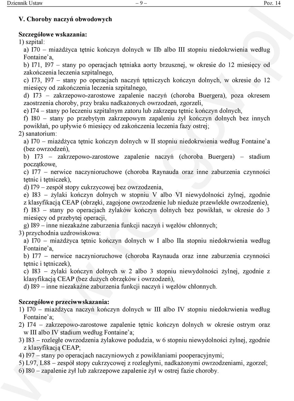 miesięcy od zakończenia leczenia szpitalnego, c) I73, I97 stany po operacjach naczyń tętniczych kończyn dolnych, w okresie do 12 miesięcy od zakończenia leczenia szpitalnego, d) I73
