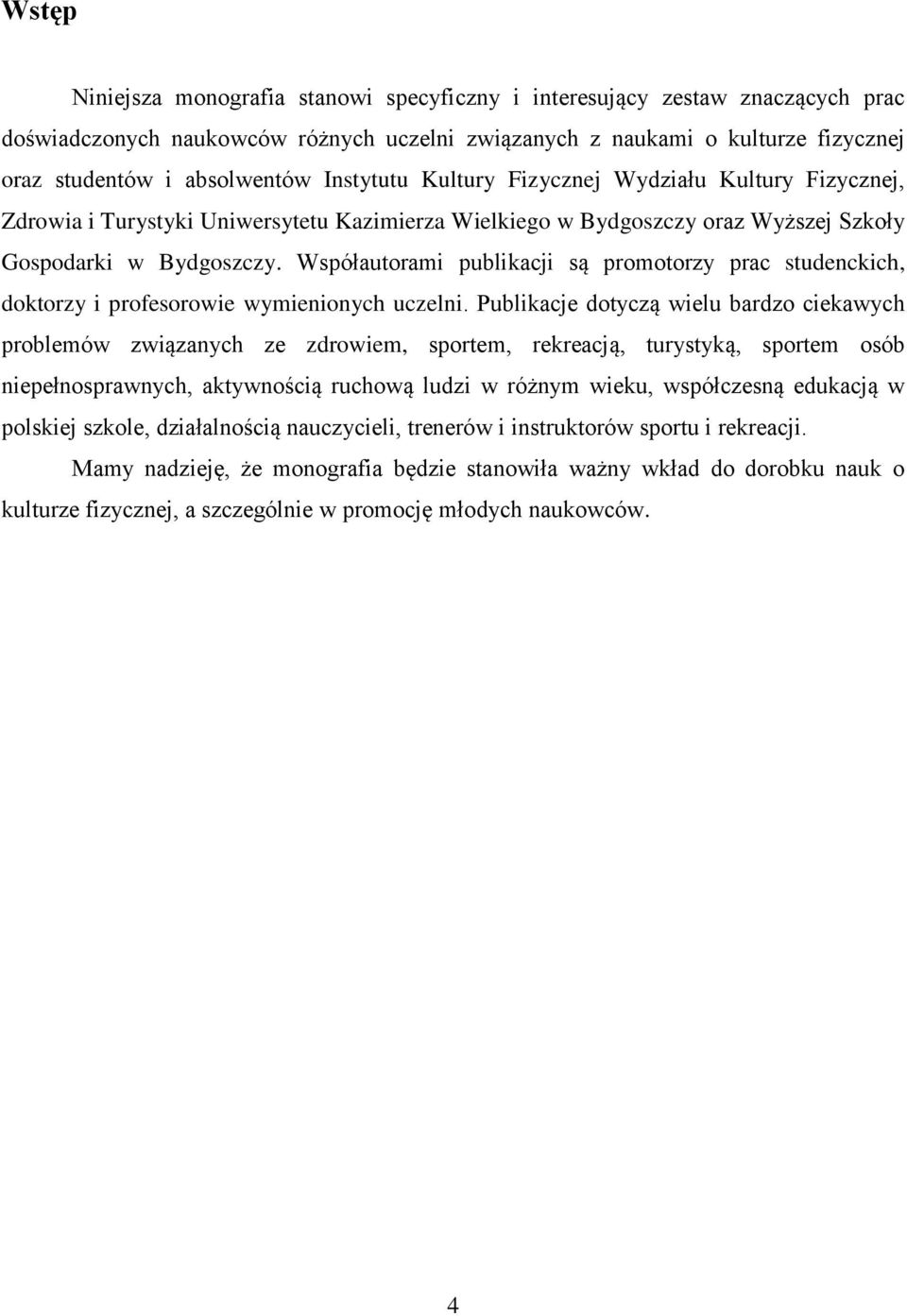 Współautorami publikacji są promotorzy prac studenckich, doktorzy i profesorowie wymienionych uczelni.