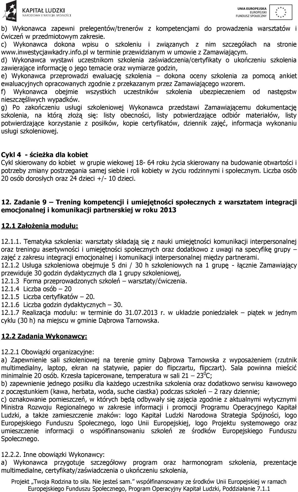 Zadanie 9 Trening kompetencji i umiejętności społecznych z warsztatem integracji emocjonalnej i komunikacji partnerskiej w roku 2013