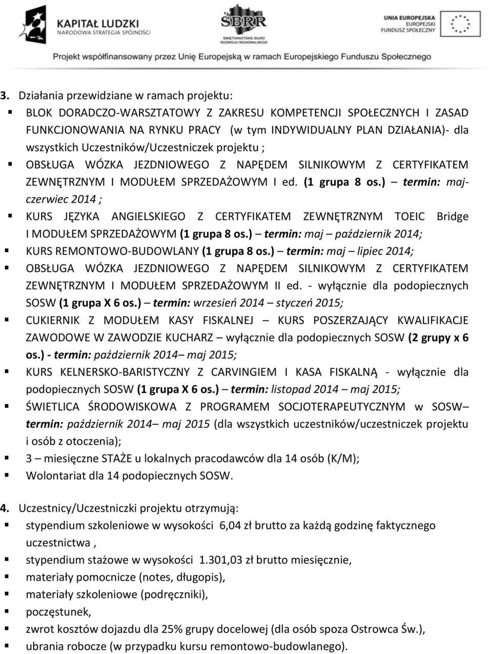 ) termin: majczerwiec 2014 ; KURS JĘZYKA ANGIELSKIEGO Z CERTYFIKATEM ZEWNĘTRZNYM TOEIC Bridge I MODUŁEM SPRZEDAŻOWYM (1 grupa 8 os.
