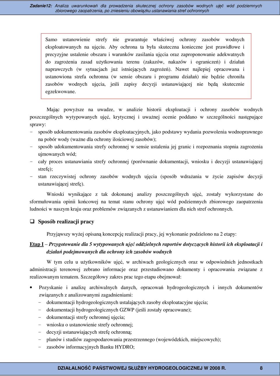 nakazów i ograniczeń) i działań naprawczych (w sytuacjach juŝ istniejących zagroŝeń).