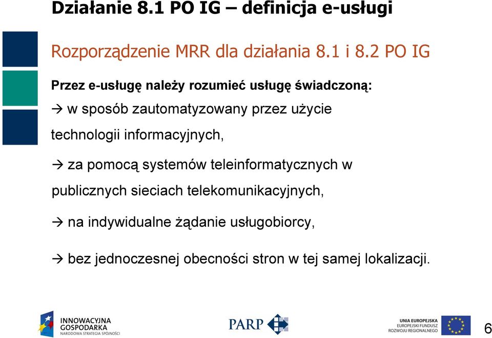 technologii informacyjnych, za pomocą systemów teleinformatycznych w publicznych sieciach