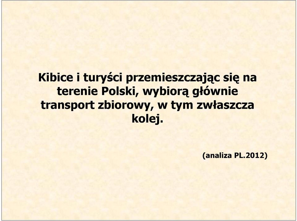 głównie transport zbiorowy, w