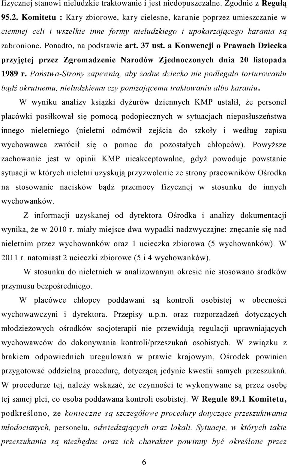 a Konwencji o Prawach Dziecka przyjętej przez Zgromadzenie Narodów Zjednoczonych dnia 20 listopada 1989 r.