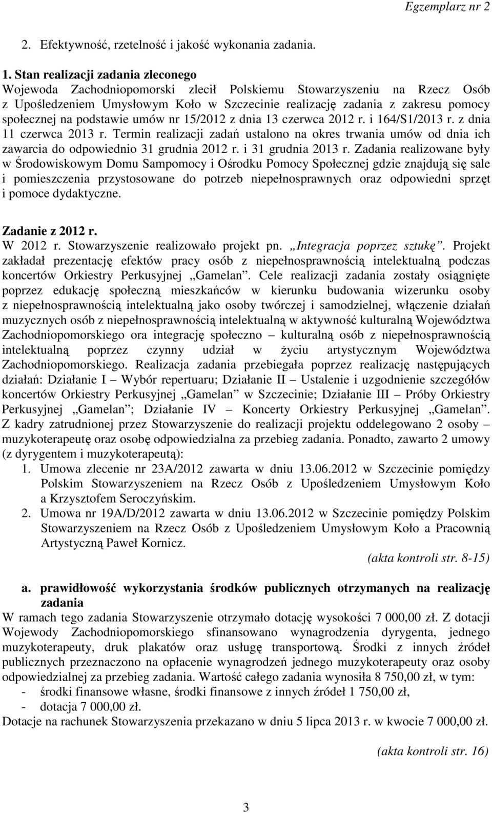 na podstawie umów nr 15/2012 z dnia 13 czerwca 2012 r. i 164/S1/2013 r. z dnia 11 czerwca 2013 r.