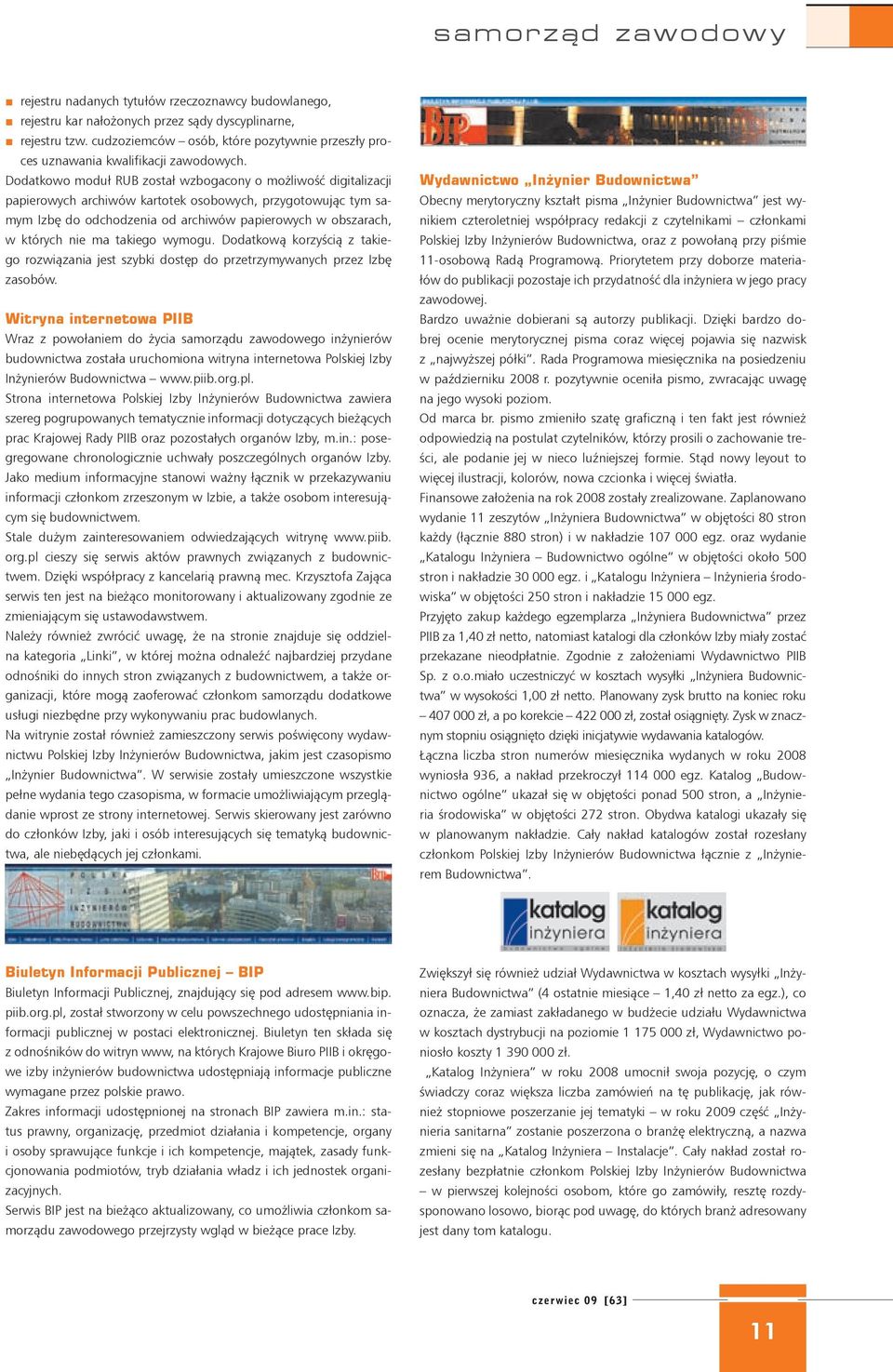 Dodatkowo moduł RUB został wzbogacony o możliwość digitalizacji papierowych archiwów kartotek osobowych, przygotowując tym samym Izbę do odchodzenia od archiwów papierowych w obszarach, w których nie