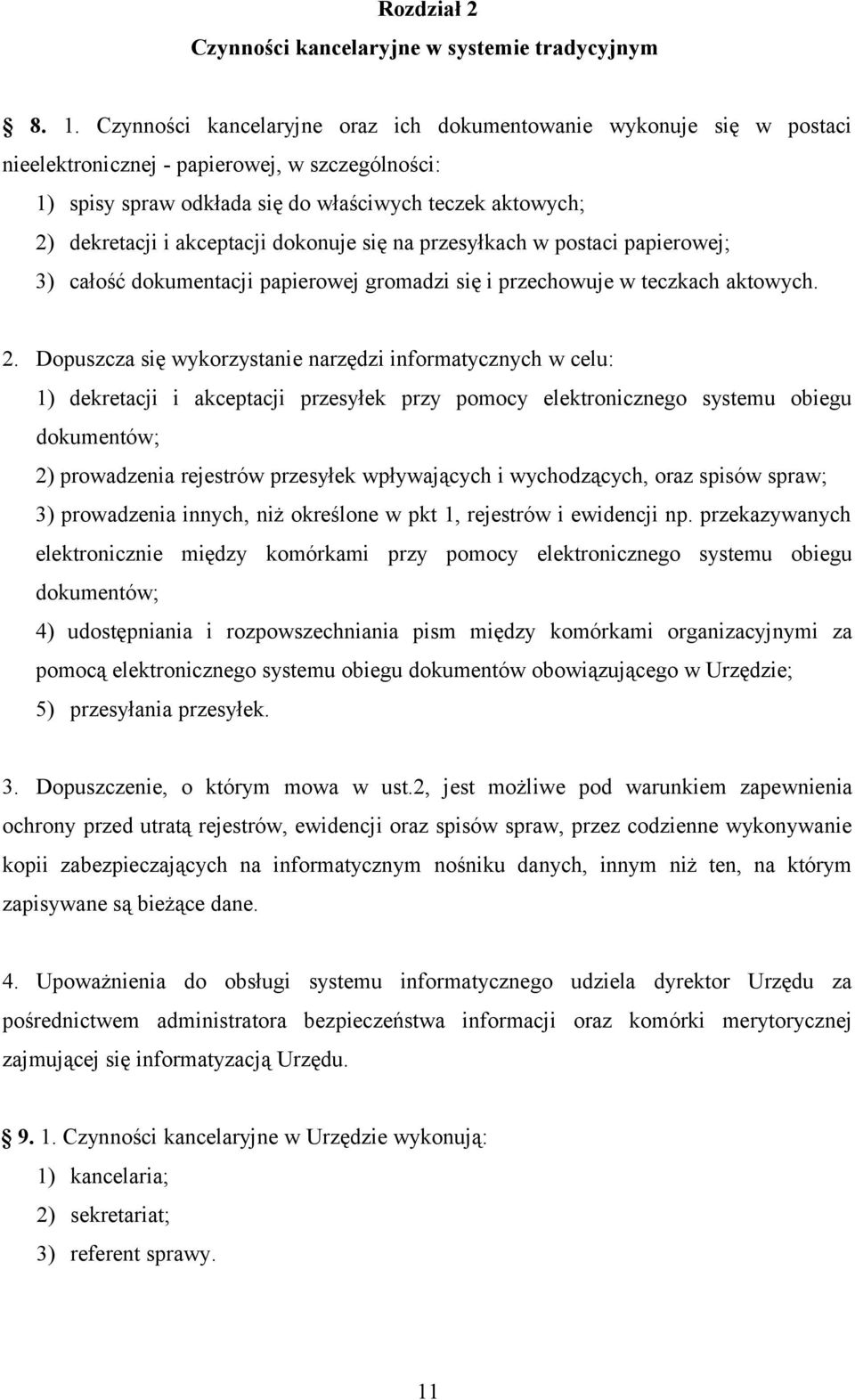 akceptacji dokonuje się na przesyłkach w postaci papierowej; 3) całość dokumentacji papierowej gromadzi się i przechowuje w teczkach aktowych. 2.