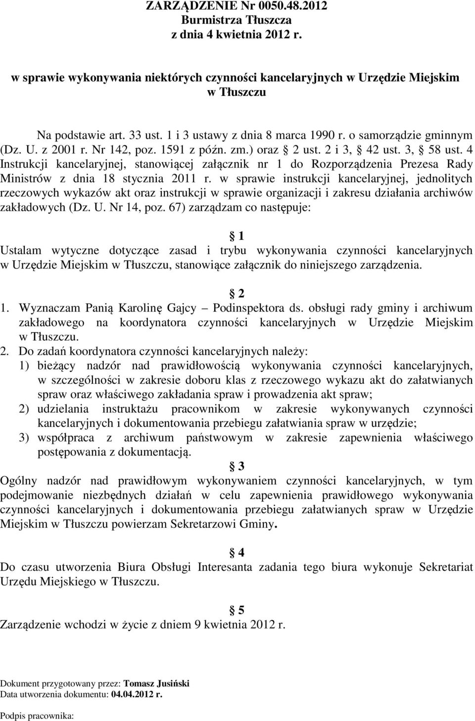 4 Instrukcji kancelaryjnej, stanowiącej załącznik nr 1 do Rozporządzenia Prezesa Rady Ministrów z dnia 18 stycznia 2011 r.