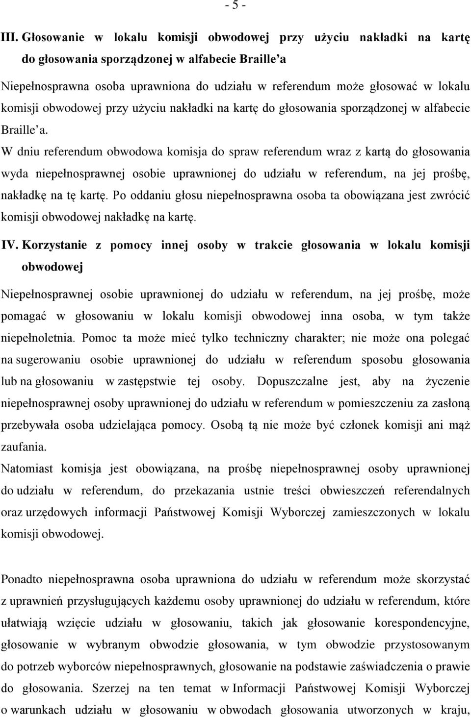 komisji obwodowej przy użyciu nakładki na kartę do głosowania sporządzonej w alfabecie Braille a.