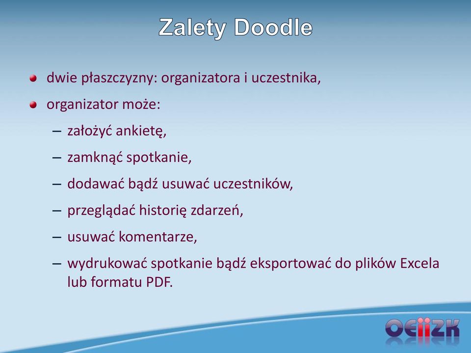 uczestników, przeglądać historię zdarzeń, usuwać komentarze,