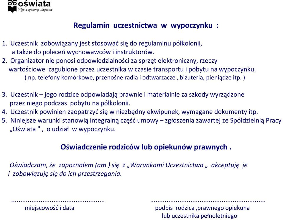 telefony komórkowe, przenośne radia i odtwarzacze, biżuteria, pieniądze itp. ) 3.