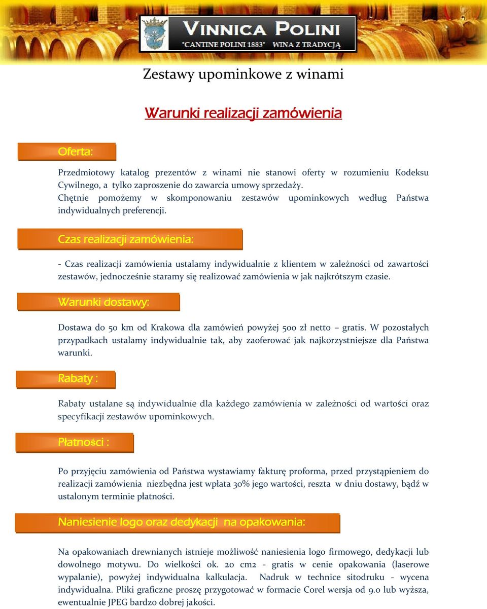 Czas realizacji zamówienia: - Czas realizacji zamówienia ustalamy indywidualnie z klientem w zależności od zawartości zestawów, jednocześnie staramy się realizować zamówienia w jak najkrótszym czasie.