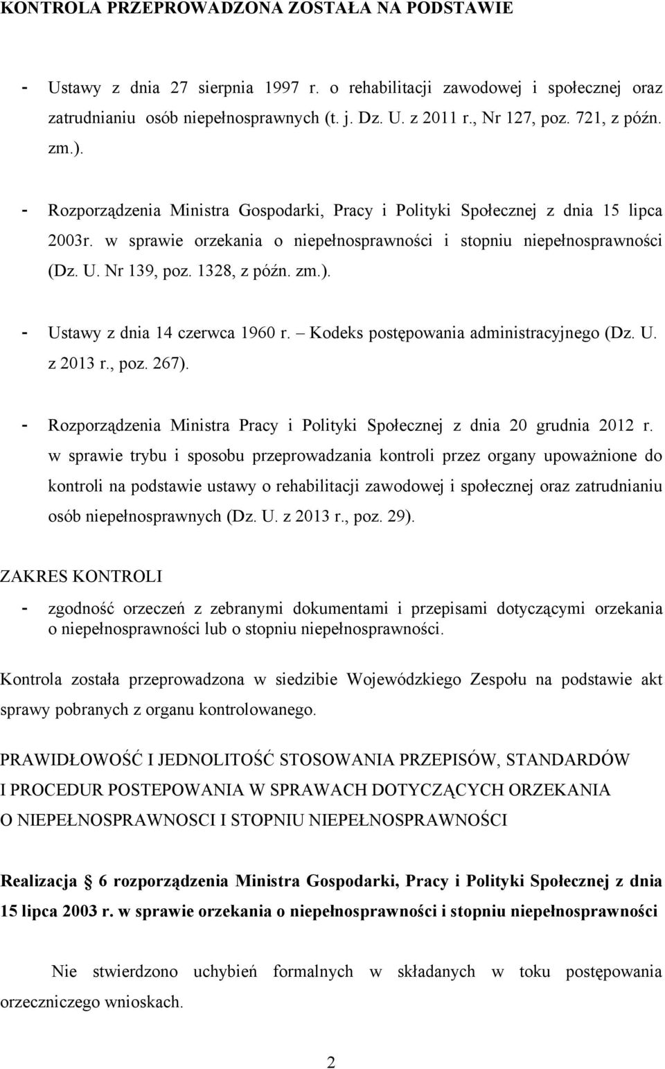 1328, z późn. zm.). - Ustawy z dnia 14 czerwca 1960 r. Kodeks postępowania administracyjnego (Dz. U. z 2013 r., poz. 267).