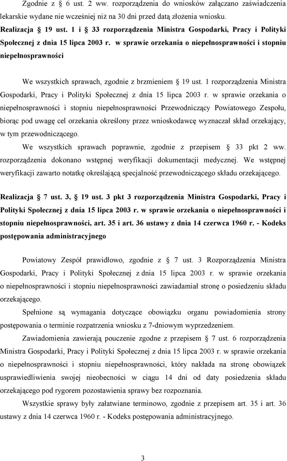 w sprawie orzekania o niepełnosprawności i stopniu niepełnosprawności We wszystkich sprawach, zgodnie z brzmieniem 19 ust.