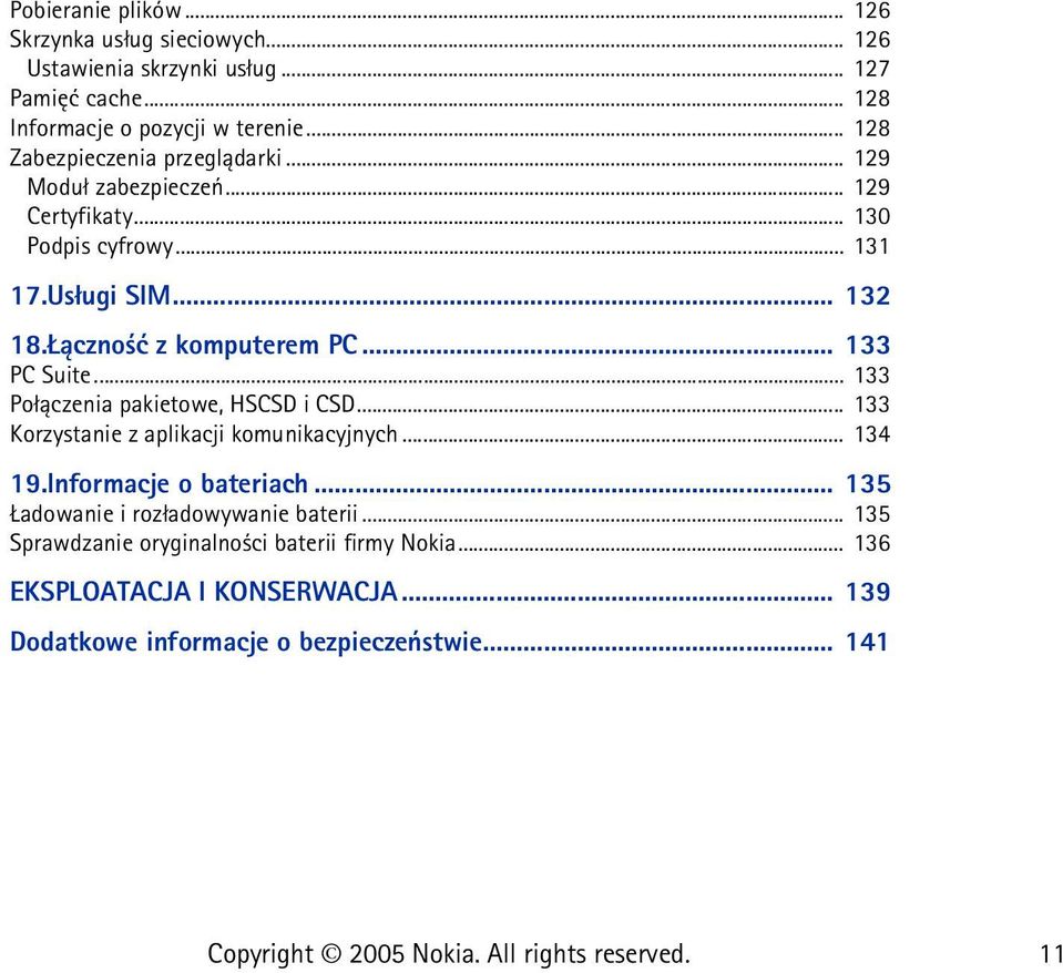 ±czno æ z komputerem PC... 133 PC Suite... 133 Po³±czenia pakietowe, HSCSD i CSD... 133 Korzystanie z aplikacji komunikacyjnych... 134 19.