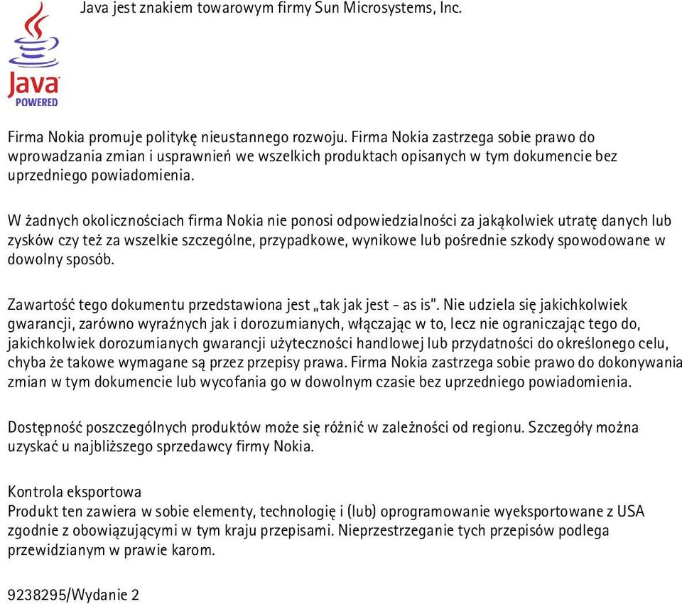 W adnych okoliczno ciach firma Nokia nie ponosi odpowiedzialno ci za jak±kolwiek utratê danych lub zysków czy te za wszelkie szczególne, przypadkowe, wynikowe lub po rednie szkody spowodowane w