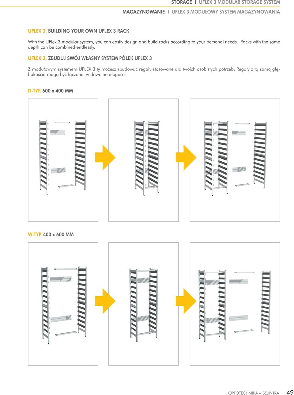 your personal needs. Racks with the same depth can be combined endlessly.