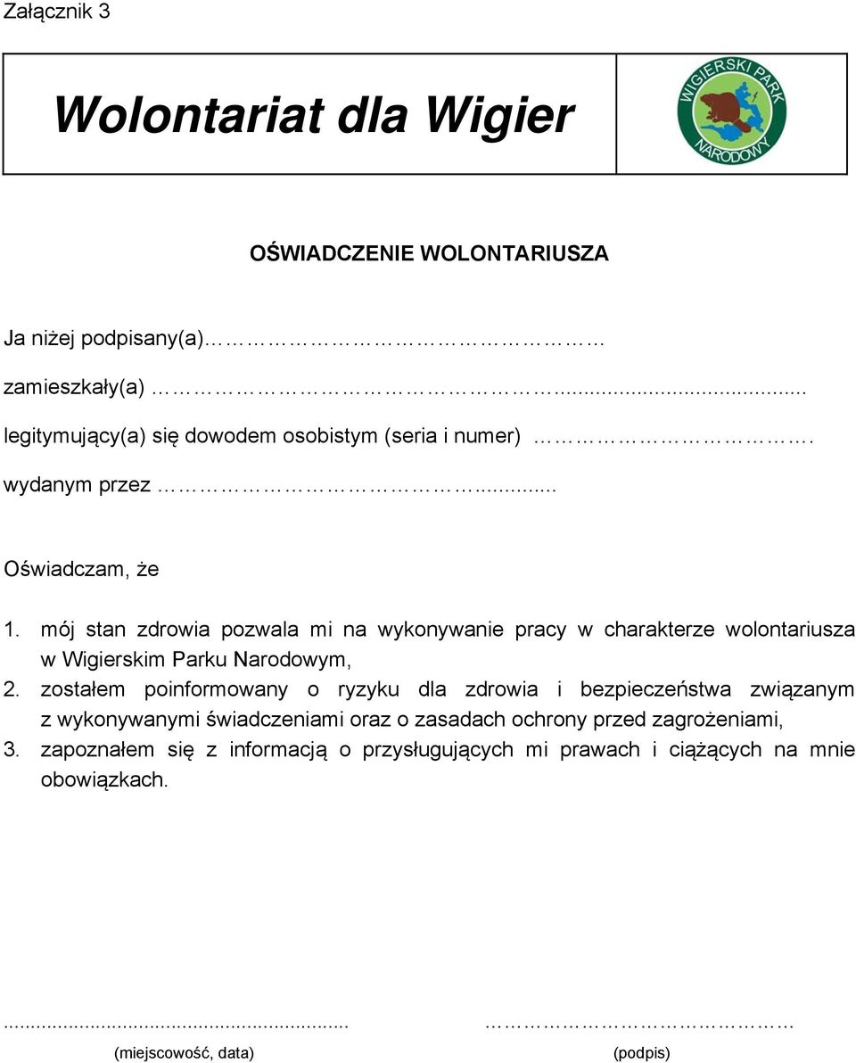 mój stan zdrowia pozwala mi na wykonywanie pracy w charakterze wolontariusza w Wigierskim Parku Narodowym, 2.