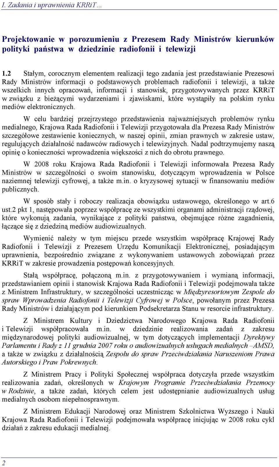 informacji i stanowisk, przygotowywanych przez KRRiT w związku z bieżącymi wydarzeniami i zjawiskami, które wystąpiły na polskim rynku mediów elektronicznych.