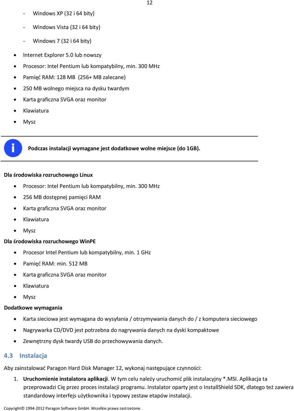1GB). Dla środowiska rozruchowego Linux Procesor: Intel Pentium lub kompatybilny, min.
