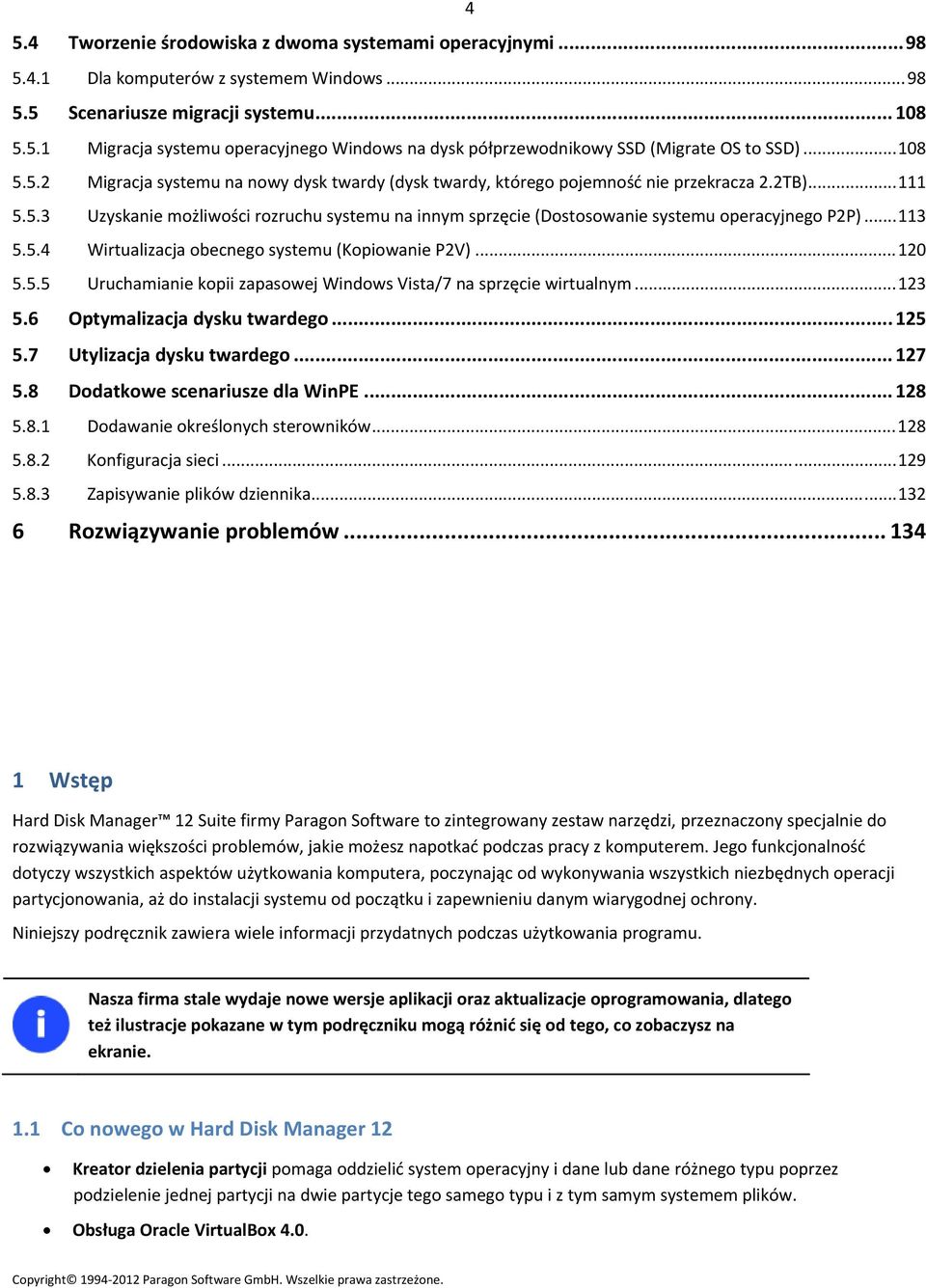 ..113 5.5.4 Wirtualizacja obecnego systemu (Kopiowanie P2V)...120 5.5.5 Uruchamianie kopii zapasowej Windows Vista/7 na sprzęcie wirtualnym...123 5.6 Optymalizacja dysku twardego...125 5.