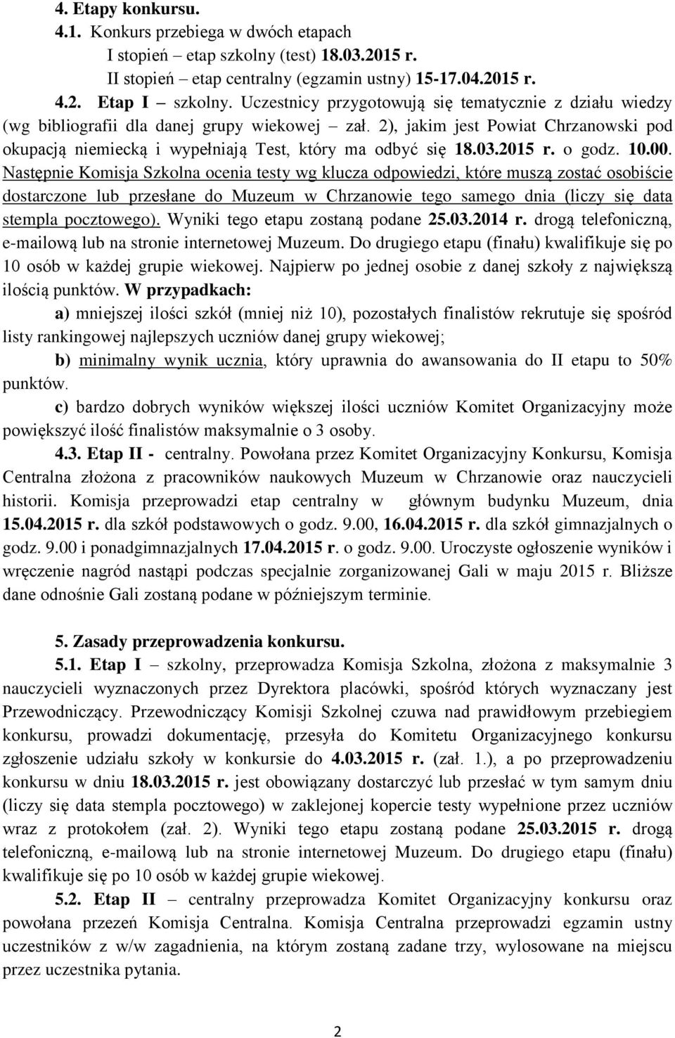 2), jakim jest Powiat Chrzanowski pod okupacją niemiecką i wypełniają Test, który ma odbyć się 18.03.2015 r. o godz. 10.00.