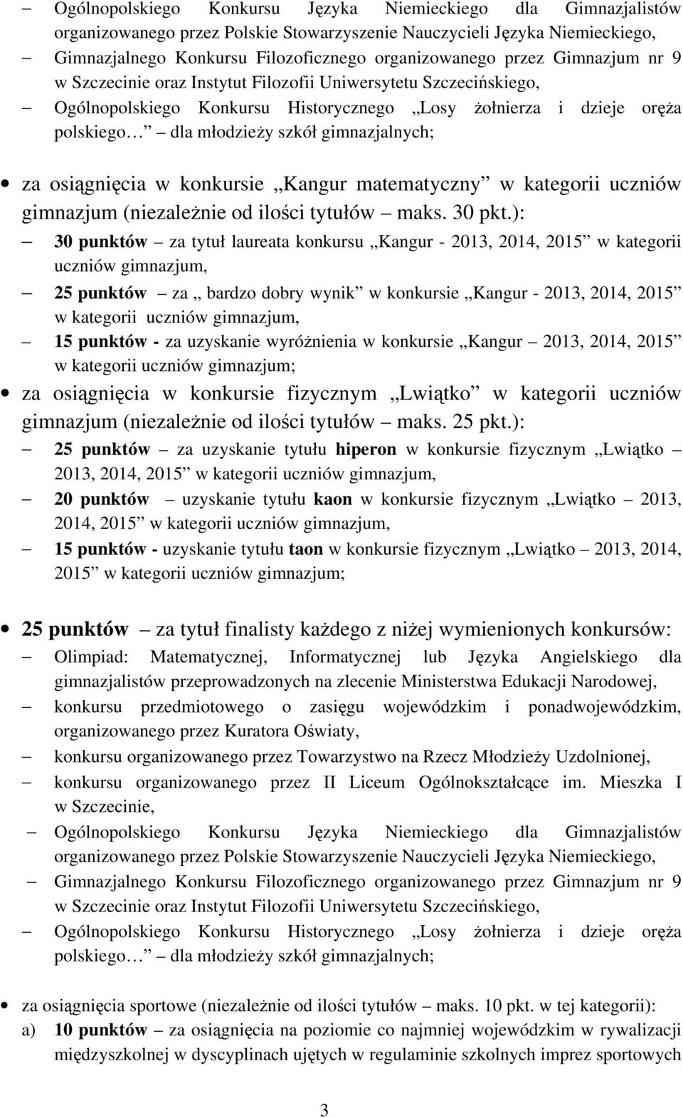 osiągnięcia w konkursie Kangur matematyczny w kategorii uczniów gimnazjum (niezależnie od ilości tytułów maks. 30 pkt.