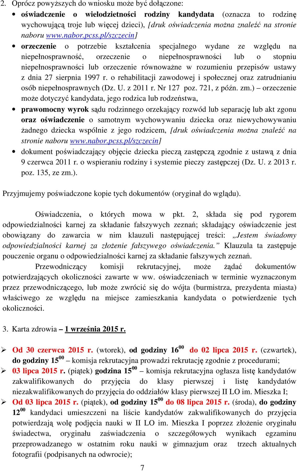 pl/szczecin] orzeczenie o potrzebie kształcenia specjalnego wydane ze względu na niepełnosprawność, orzeczenie o niepełnosprawności lub o stopniu niepełnosprawności lub orzeczenie równoważne w