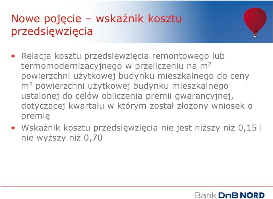 powierzchni użytkowej budynku mieszkalnego ustalonej do celów obliczenia premii gwarancyjnej, dotyczącej