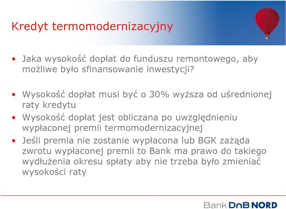 Wysokość dopłat musi być o 30% wyższa od uśrednionej raty kredytu Wysokość dopłat jest obliczana po