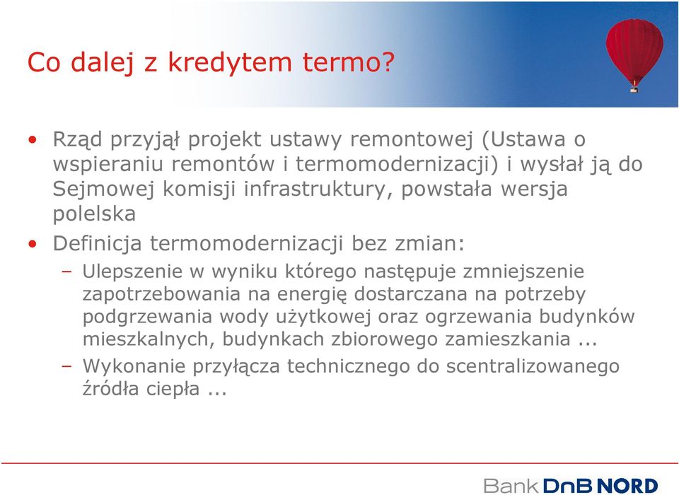 infrastruktury, powstała wersja polelska Definicja termomodernizacji bez zmian: Ulepszenie w wyniku którego następuje